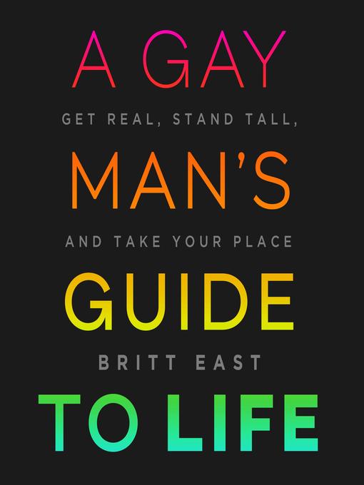 Title details for A Gay Man's Guide to Life by Britt East - Available